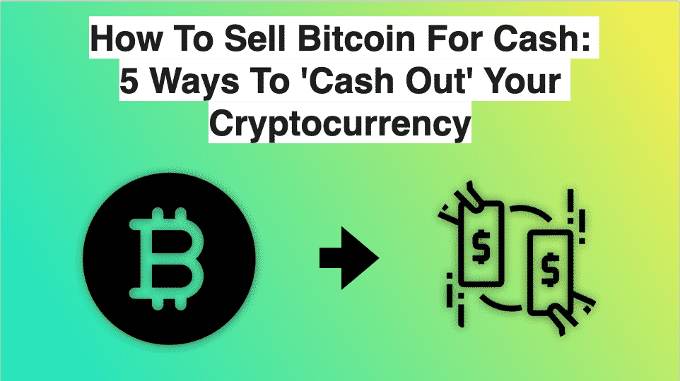 Slik selger du Bitcoin for kontanter: 5 måter å "utbetale" kryptovalutaen din